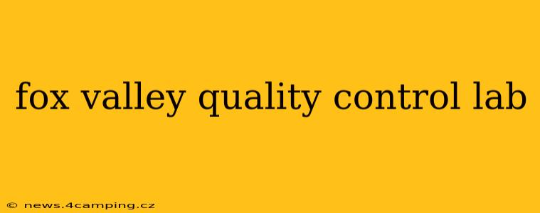fox valley quality control lab