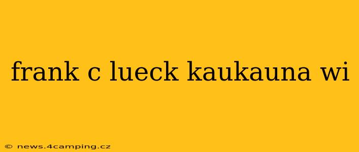 frank c lueck kaukauna wi