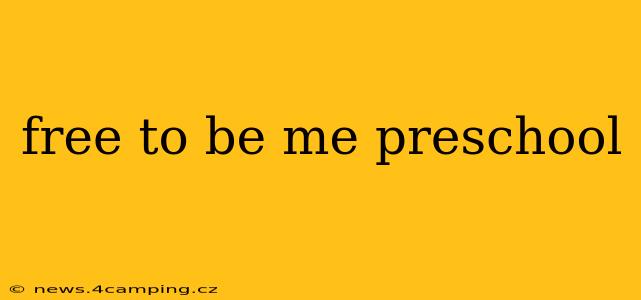 free to be me preschool