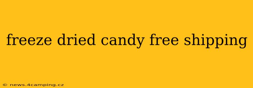 freeze dried candy free shipping