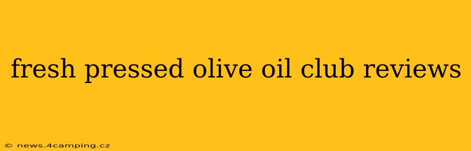 fresh pressed olive oil club reviews
