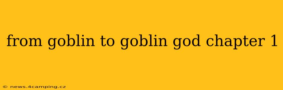 from goblin to goblin god chapter 1