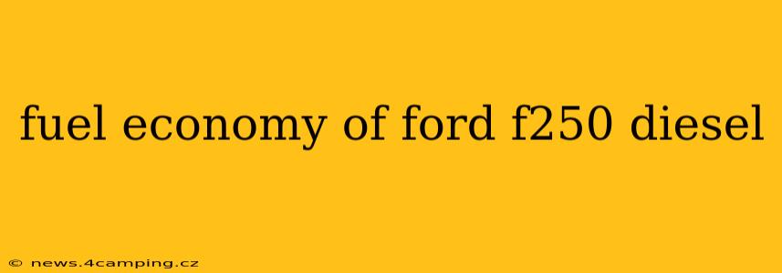 fuel economy of ford f250 diesel