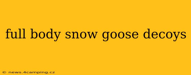 full body snow goose decoys