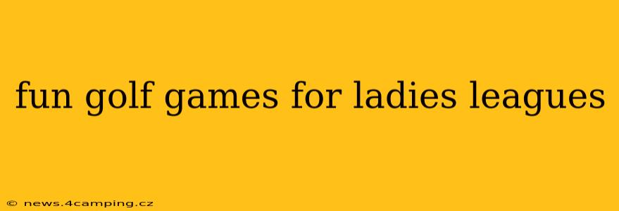 fun golf games for ladies leagues