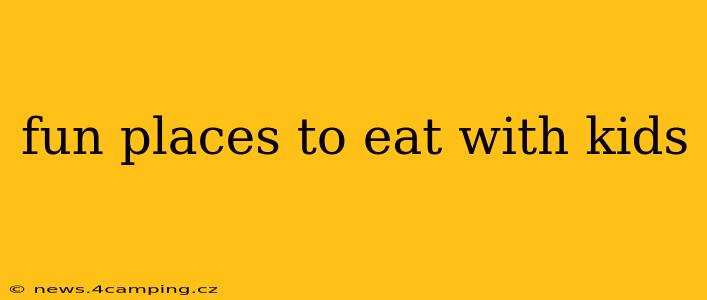 fun places to eat with kids