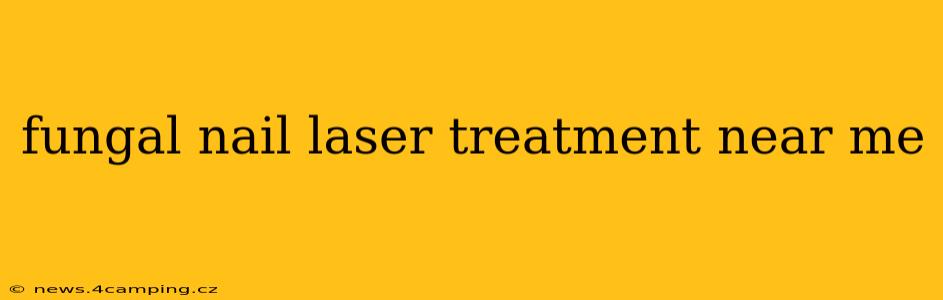 fungal nail laser treatment near me