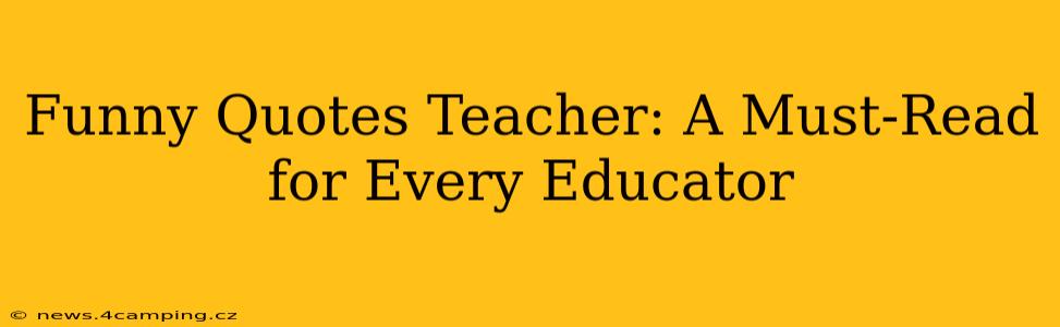 Funny Quotes Teacher: A Must-Read for Every Educator
