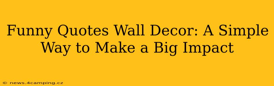 Funny Quotes Wall Decor: A Simple Way to Make a Big Impact