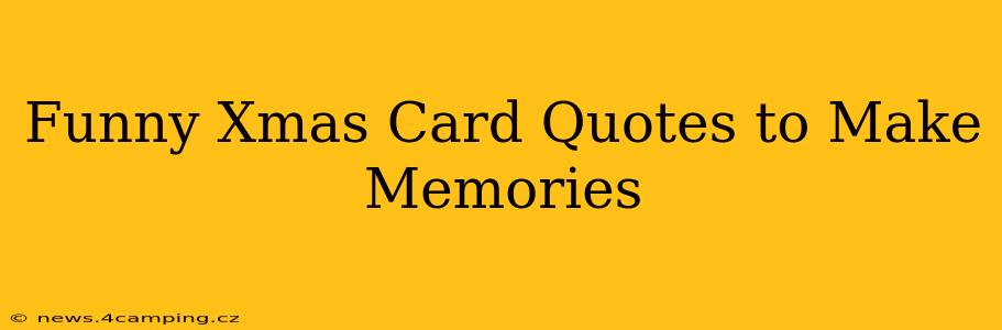 Funny Xmas Card Quotes to Make Memories