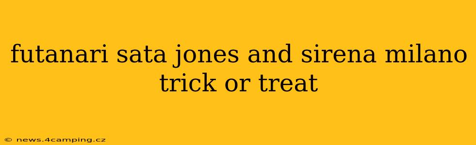 futanari sata jones and sirena milano trick or treat