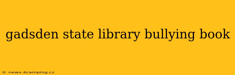 gadsden state library bullying book
