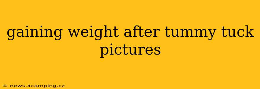 gaining weight after tummy tuck pictures