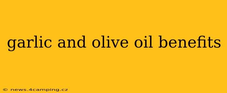garlic and olive oil benefits