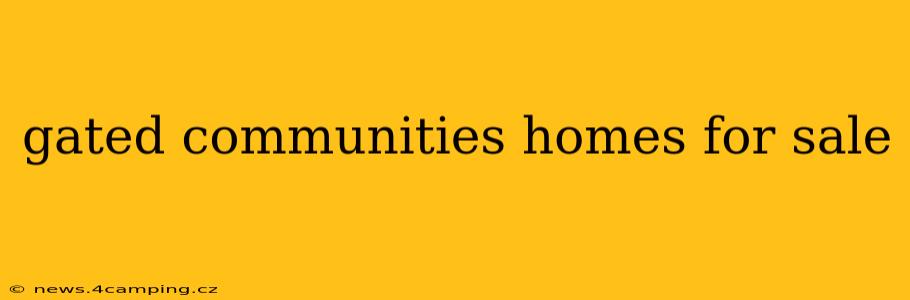 gated communities homes for sale