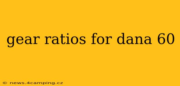 gear ratios for dana 60