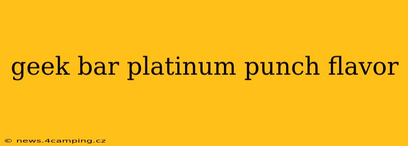 geek bar platinum punch flavor