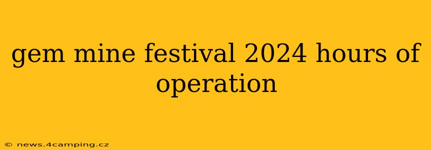 gem mine festival 2024 hours of operation