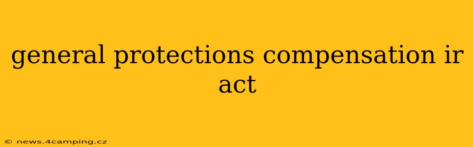 general protections compensation ir act