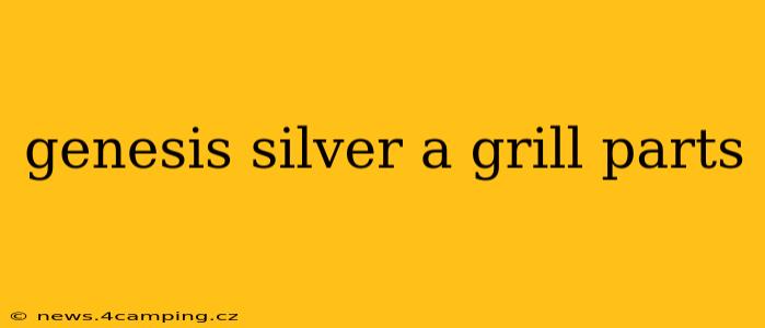 genesis silver a grill parts
