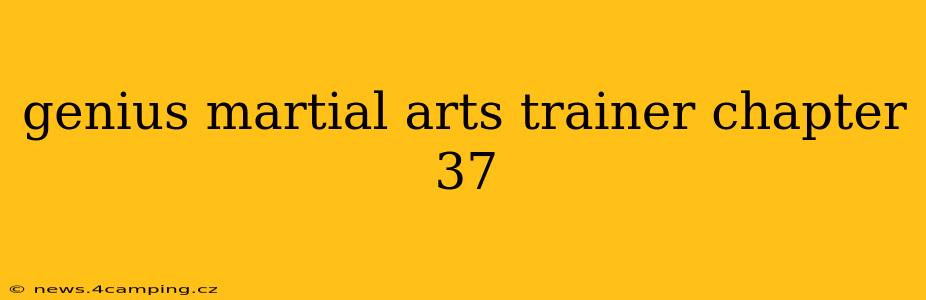 genius martial arts trainer chapter 37