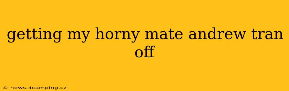 getting my horny mate andrew tran off getting my horny mate andrew tran off