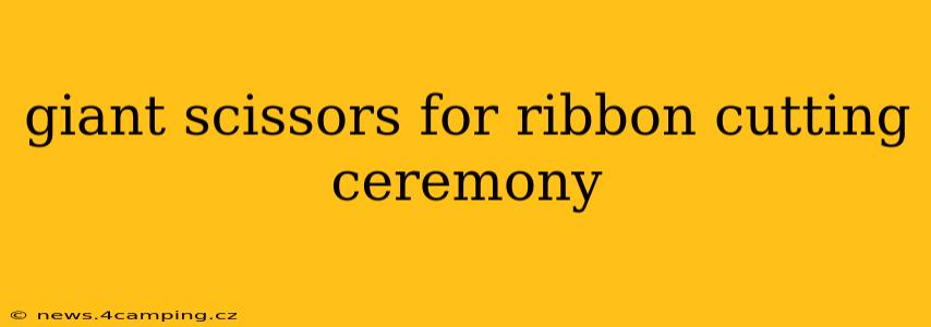 giant scissors for ribbon cutting ceremony