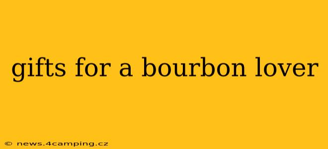 gifts for a bourbon lover