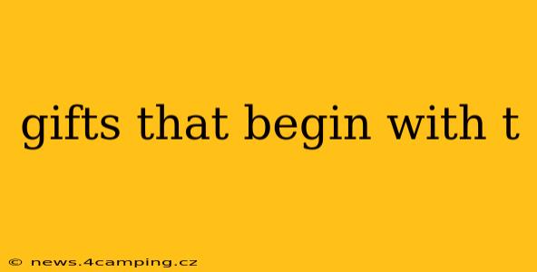 gifts that begin with t