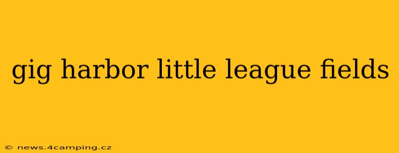 gig harbor little league fields