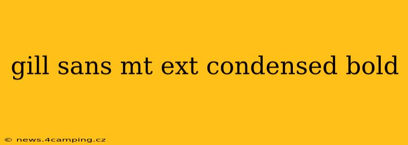 gill sans mt ext condensed bold