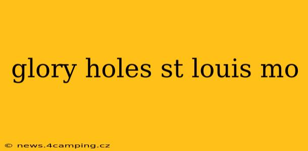 glory holes st louis mo