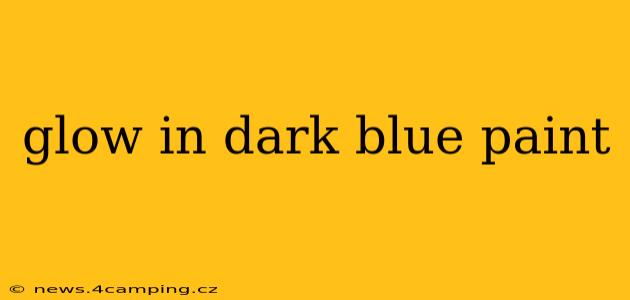 glow in dark blue paint