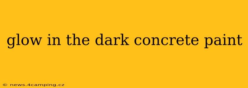 glow in the dark concrete paint