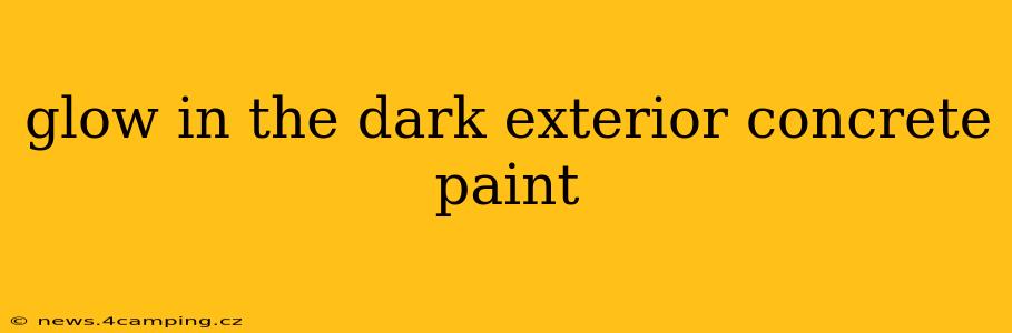 glow in the dark exterior concrete paint