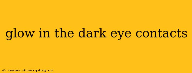 glow in the dark eye contacts