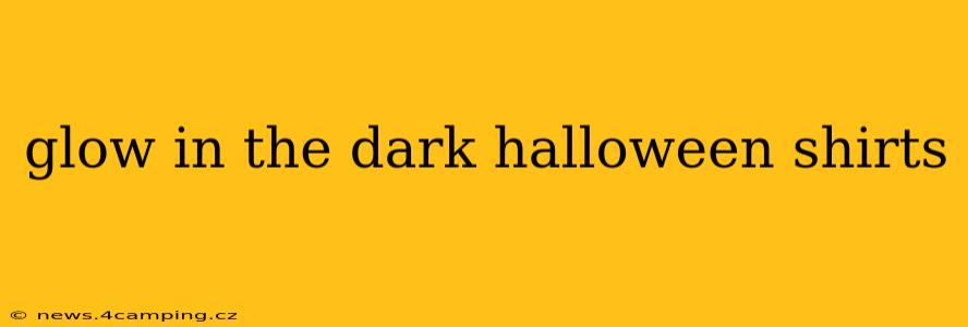 glow in the dark halloween shirts