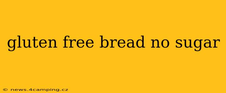 gluten free bread no sugar