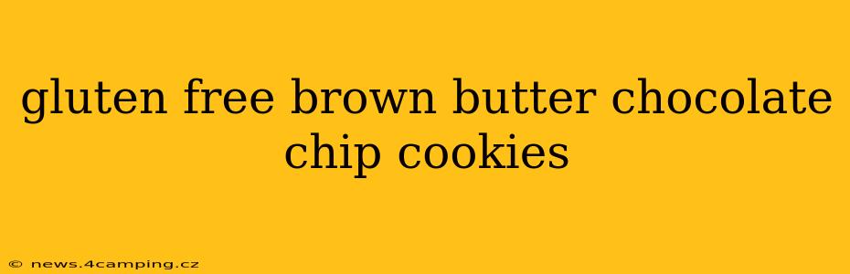 gluten free brown butter chocolate chip cookies