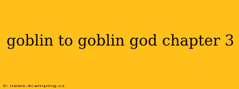 goblin to goblin god chapter 3