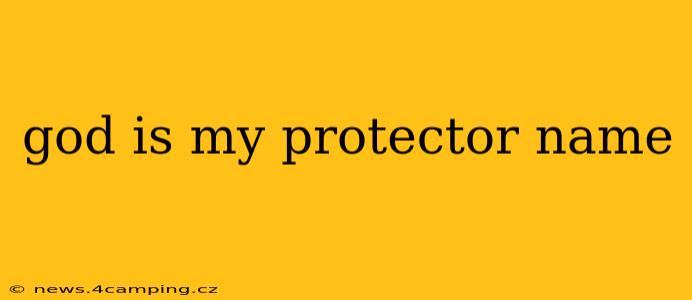 god is my protector name