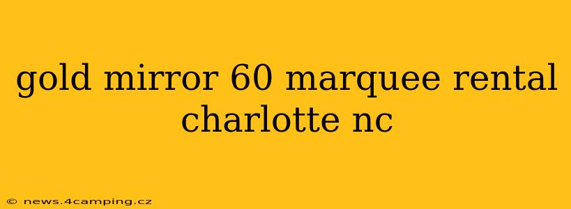 gold mirror 60 marquee rental charlotte nc