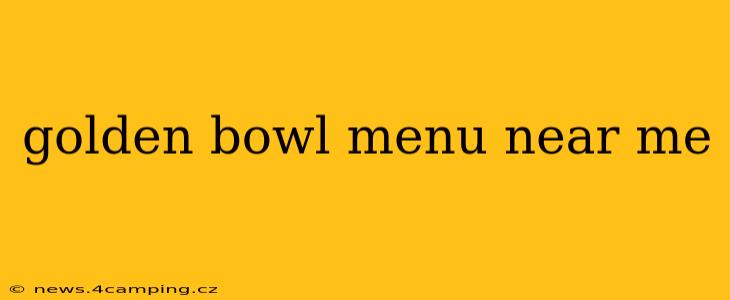 golden bowl menu near me