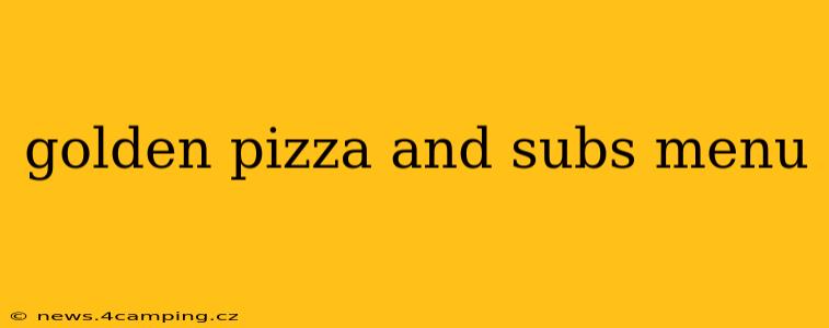golden pizza and subs menu