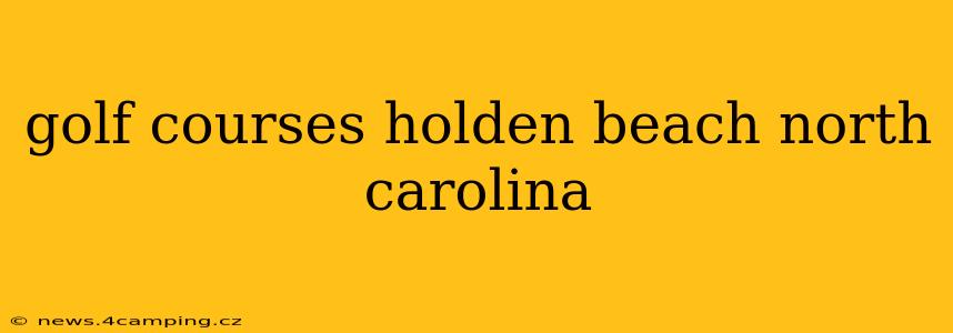 golf courses holden beach north carolina