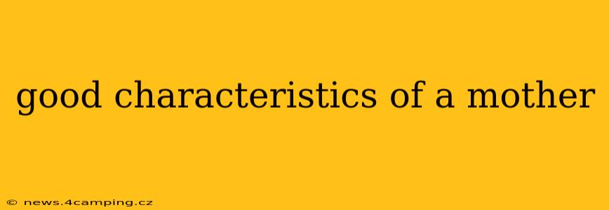 good characteristics of a mother