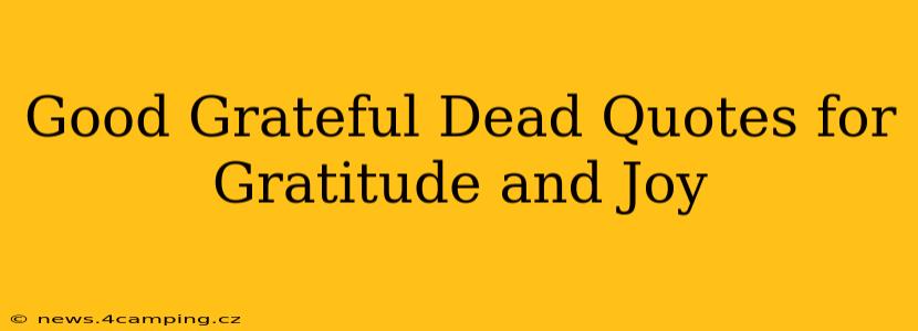 Good Grateful Dead Quotes for Gratitude and Joy