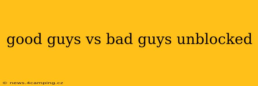 good guys vs bad guys unblocked