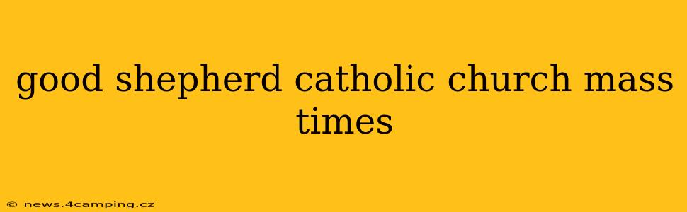 good shepherd catholic church mass times
