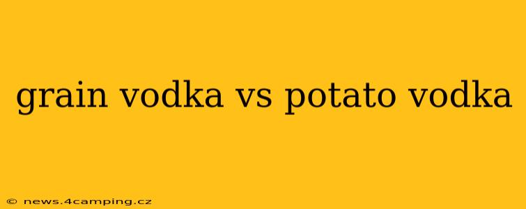 grain vodka vs potato vodka